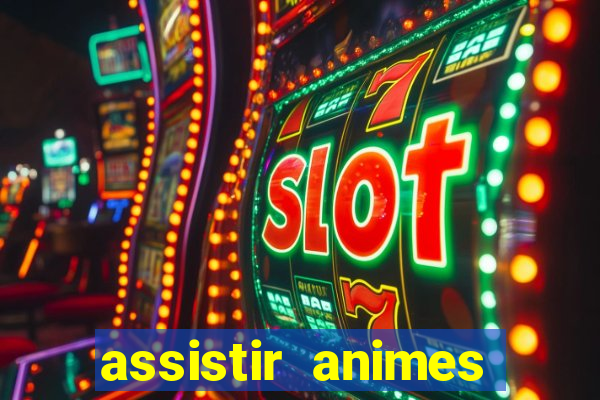 assistir animes online dublado